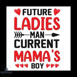 future ladies man current mamas boy valentine day svg, valentine svgladies svg