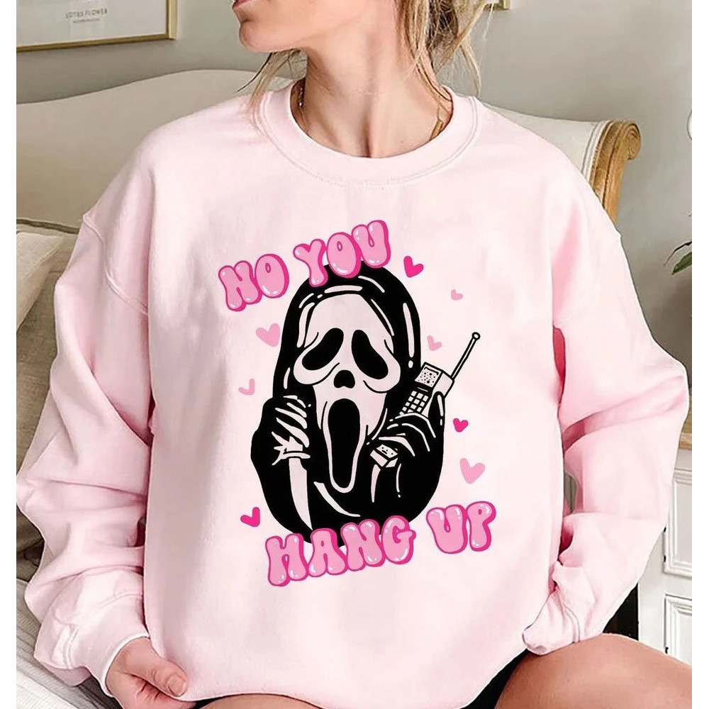 No You Hang Up Sweatshirt, Ghostface Calling Sweatshirt, Ghostface Valentine Shirt, Funny Ghostface Sweatshirt - 1.jpg