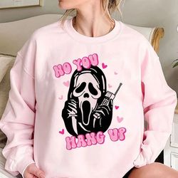 no you hang up sweatshirt, ghostface calling sweatshirt, ghostface valentine shirt, funny ghostface