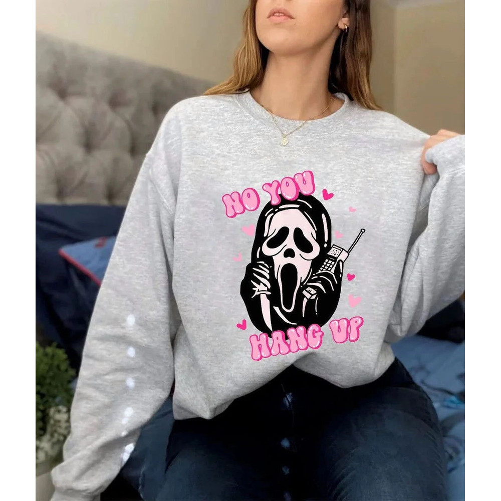 No You Hang Up Sweatshirt, Ghostface Calling Sweatshirt, Ghostface Valentine Shirt, Funny Ghostface Sweatshirt - 2.jpg