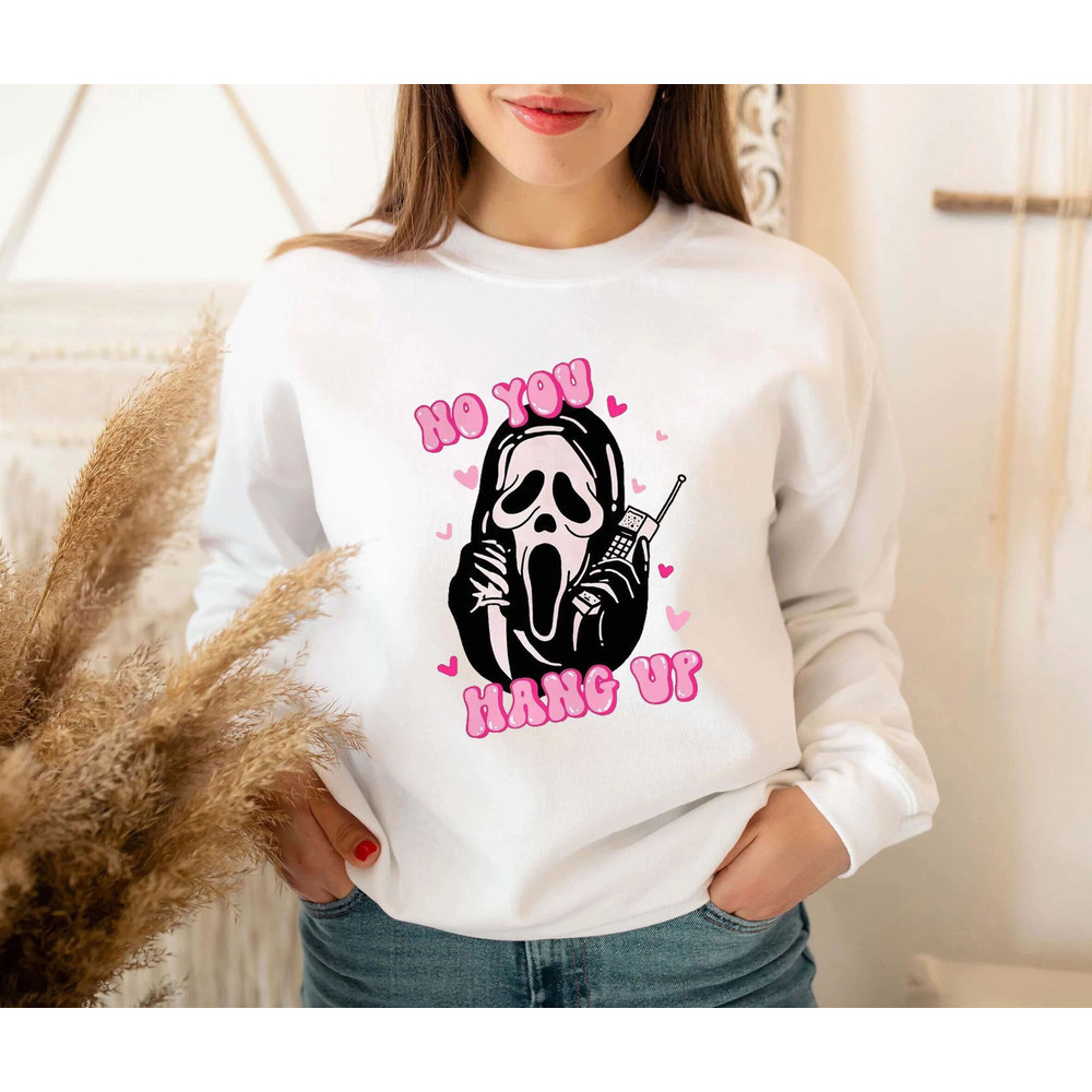 No You Hang Up Sweatshirt, Ghostface Calling Sweatshirt, Ghostface Valentine Shirt, Funny Ghostface Sweatshirt - 3.jpg
