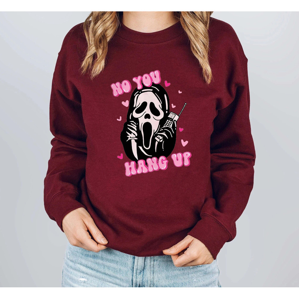 No You Hang Up Sweatshirt, Ghostface Calling Sweatshirt, Ghostface Valentine Shirt, Funny Ghostface Sweatshirt - 4.jpg