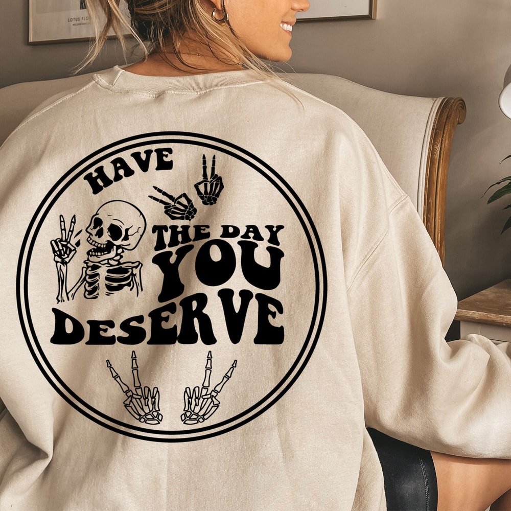 Have the day you deserve SVG, Peace sign skeleton svg, Funny karma svg, Snarky svg, Funny skeleton svg - 3.jpg