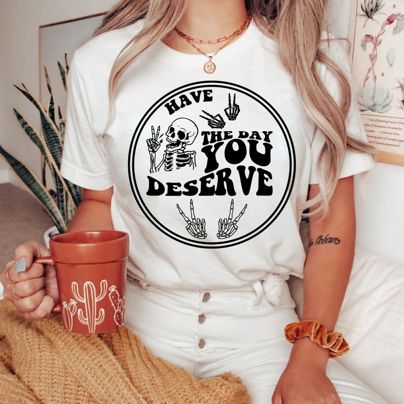 Have the day you deserve SVG, Peace sign skeleton svg, Funny karma svg, Snarky svg, Funny skeleton svg - 6.jpg