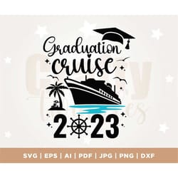 graduation cruise 2023 svg, cruise ship svg, cruise trip shirts svg, cruise gifts svg, grad summer cruising, cricut, png