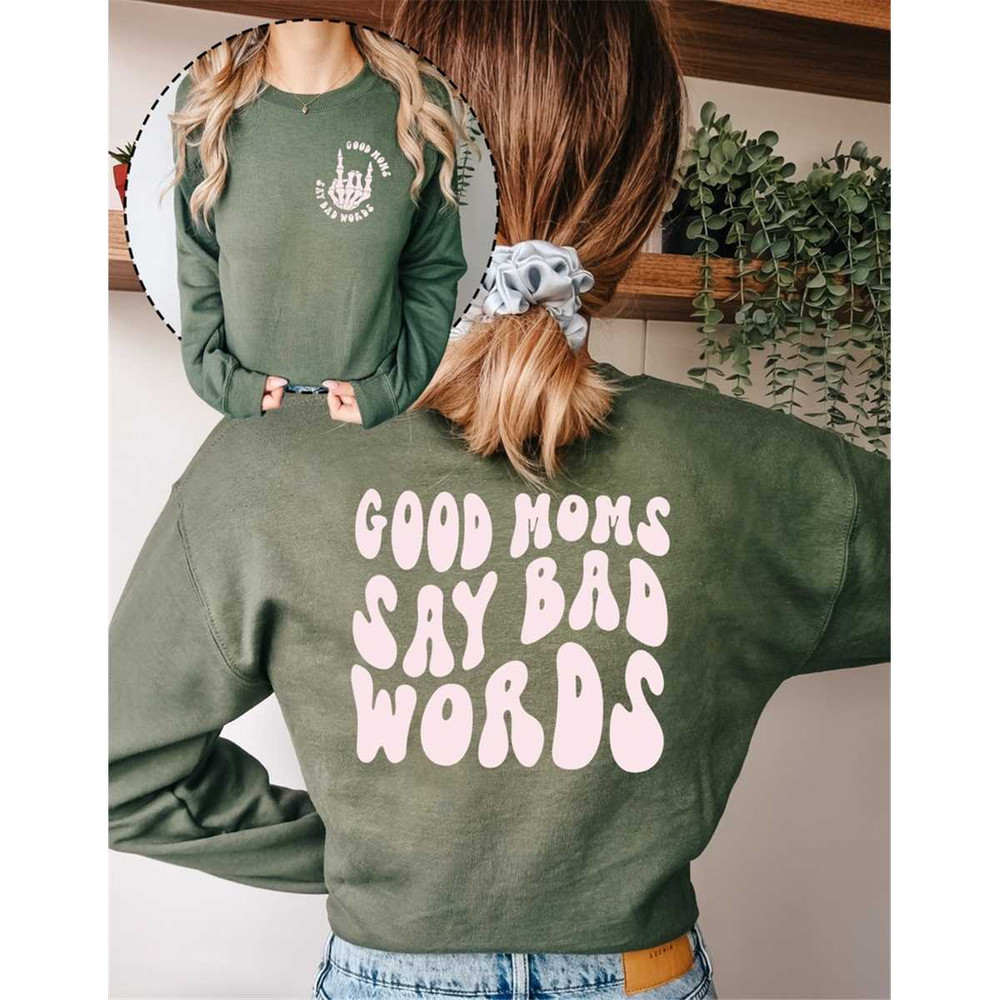 MR-118202317719-comfort-colors-good-moms-say-bad-words-sweatshirtmothers-day-image-1.jpg