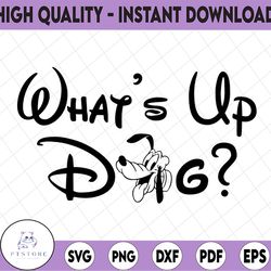 pluto whats up dog disney svg, disney mickey and minnie svg,quotes files, svg file, disney png file, cricut, silhouette.