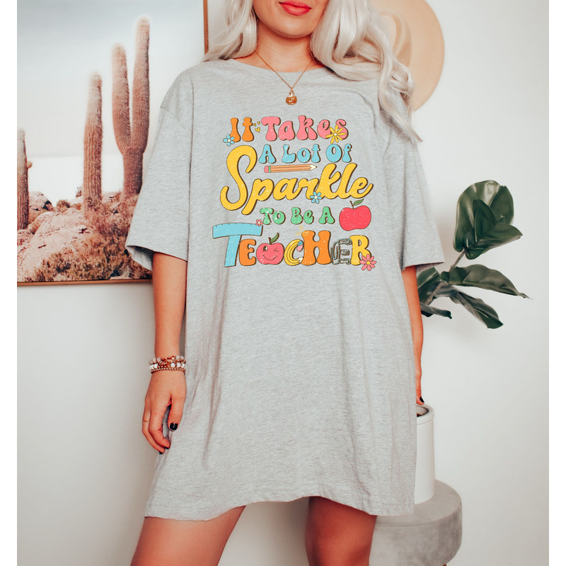 It Takes Lots Of Sparkle To Be A Teacher Shirt, Teacher Shirt, Teacher Life Tee, It Takes Lots of Sparkle Shirt, Gift Tee For Teachers - 3.jpg