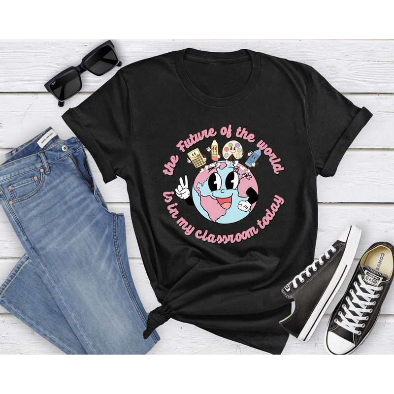 The Future Of The World Is In My Classroom Shirt, Teacher Appreciation, Inspirational Teacher Shirt, Motivational Teacher, Teacher Gifts - 3.jpg