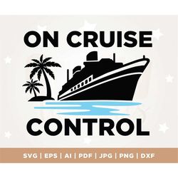 on cruise control svg, cruise ship svg, family cruise trip, cruise summer vacation svg, svg, funny cruise shirts svg, cr