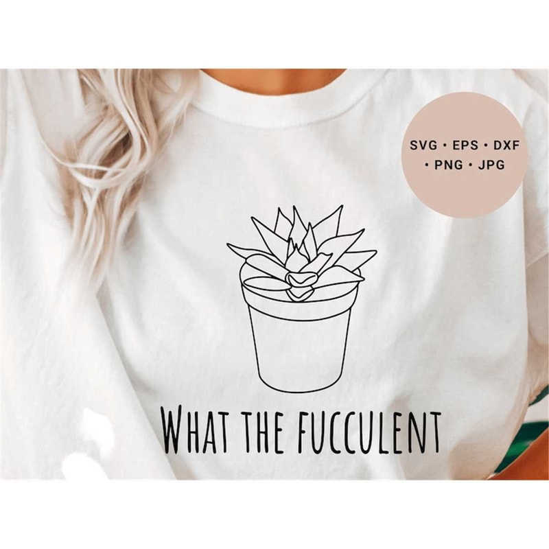 MR-1182023182136-what-the-fucculent-svg-funny-cactus-svg-cute-succulent-svg-image-1.jpg