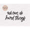 MR-1182023183217-we-can-do-hard-things-svg-mental-health-svg-motivational-image-1.jpg