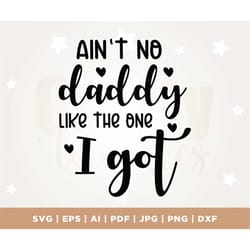 new dad svg, daddy svg, best dad svg, promoted to daddy svg, gift for dad svg, fathers day, png, svg, ain't no daddy lik