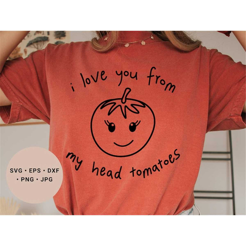 MR-118202318494-i-love-you-from-my-head-tomatoes-svg-mothers-day-gift-from-image-1.jpg