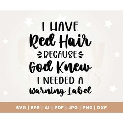 red hair svg, funny baby, baby saying svg, baby shirt, cricut, redhead svg, i have red hair because god knew i needed a