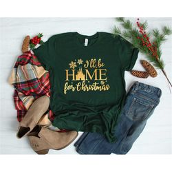 home for christmas disney castle shirt, matching shirt, vacation shirts, disneyworld shirt,
