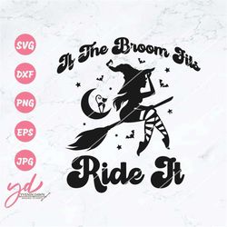 if the broom fits ride it svg png | witch svg | witch riding a broom svg | witch silhouette svg | halloween svg | black