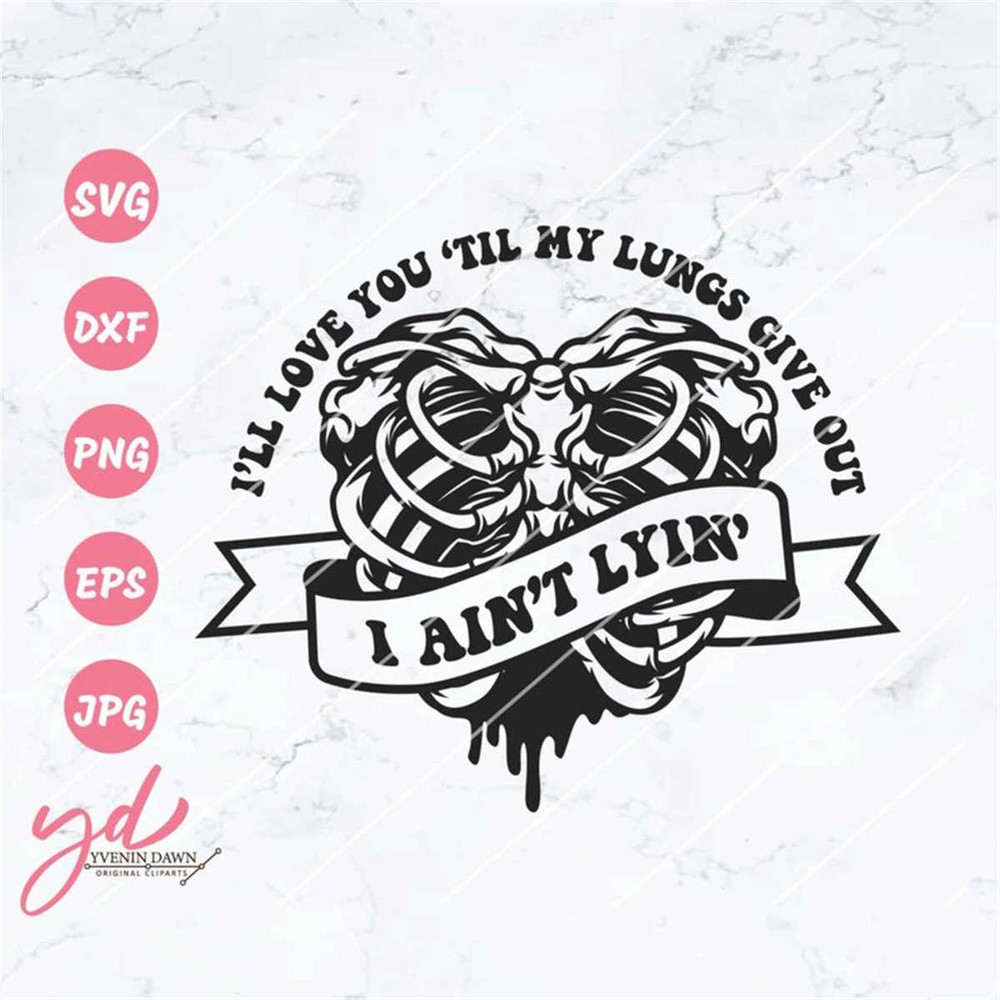 MR-1182023193554-love-you-til-my-lungs-give-out-svg-png-i-aint-lyin-svg-image-1.jpg