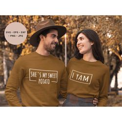 shes my sweet potato i yam svg, couple thanksgiving svg, sweet potato svg, couple fall svg, couple thanksgiving shirt sv