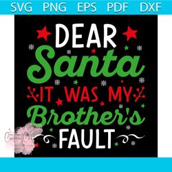 dear santa it was my brother's fault svg, christmas svg, xmas svg, santa claus svg