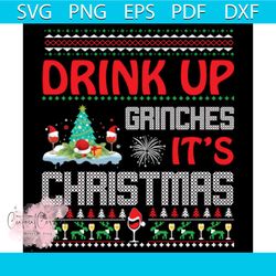 drink up grinches it's christmas svg, christmas svg, xmas svg, xmas tree svg, grinches svg