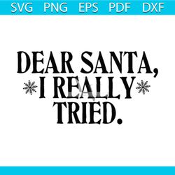 dear santa i really tried svg, christmas svg, xmas svg, snowflakes svg, christmas gift svg