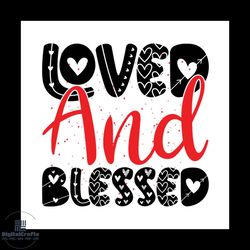 loved and blessed valentine svg, valentine svg, loved and blessed svg