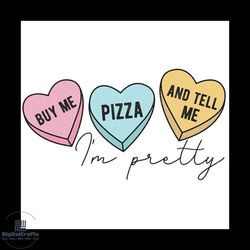 buy me pizza and tell me im pretty svg, valentine svg, heart svg, buy svg,pretty svg
