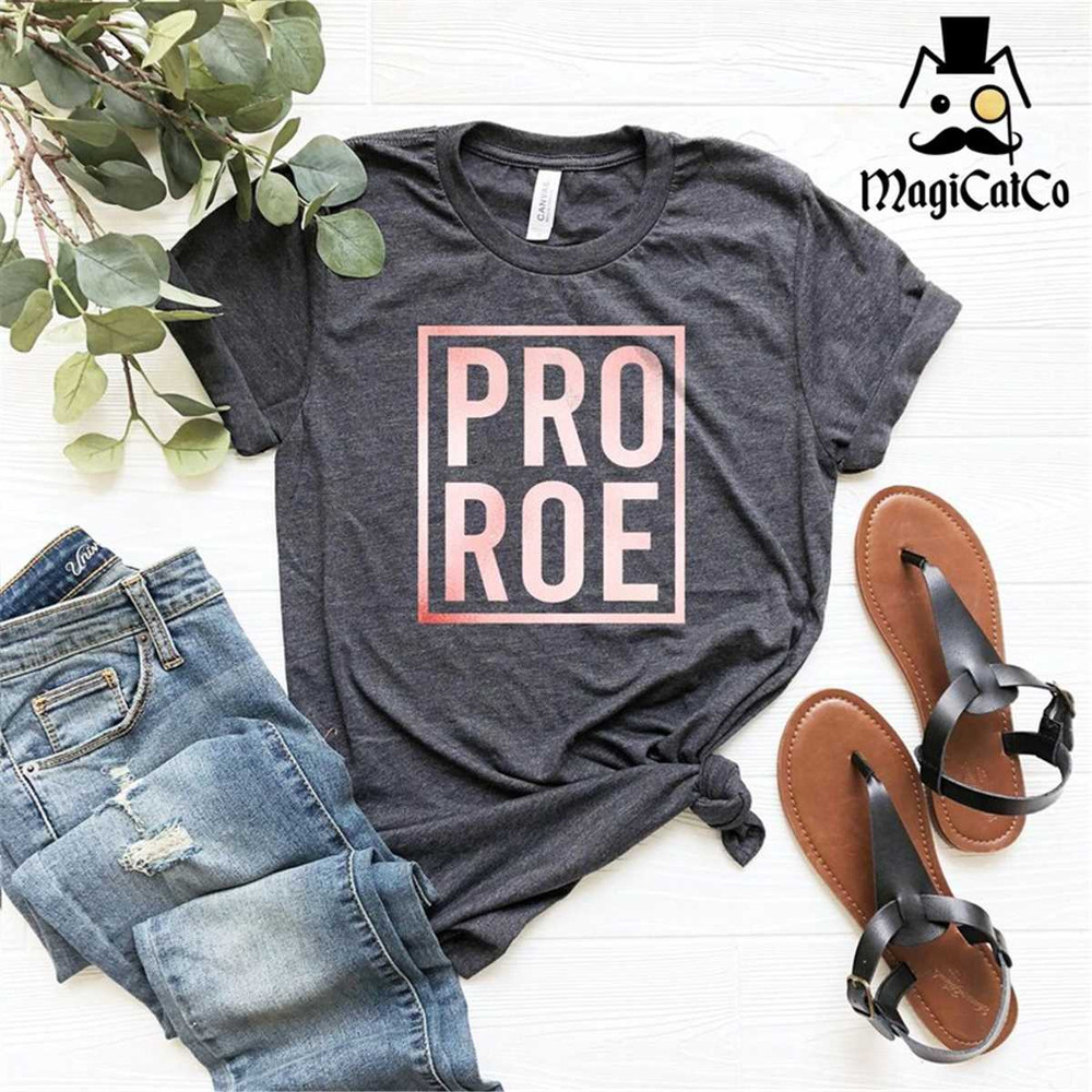 MR-118202321531-pro-roe-shirt-feminist-shirt-roe-vs-wade-shirt-pro-choice-image-1.jpg