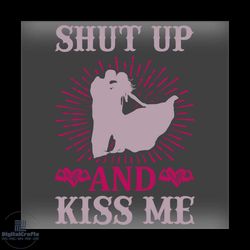 valentines day shut up and kiss me svg, valentine svg, kiss svg, shut up svg