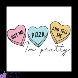 buy me pizza and tell me im pretty svg, valentine svg, heart svg, buy svg,pretty svg