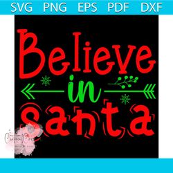 believe in santa svg, christmas svg, xmas svg, merry christmas svg, santa claus svg