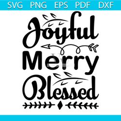joyful merry blessed svg, christmas svg, xmas svg, joyful svg, christmas gift svg