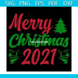 merry christmas 2021 svg, christmas svg, xmas svg, santa claus svg, christmas gift svg