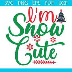 i'm snow cute svg, christmas svg, xmas svg, snow svg, snowflakes svg, christmas tree svg