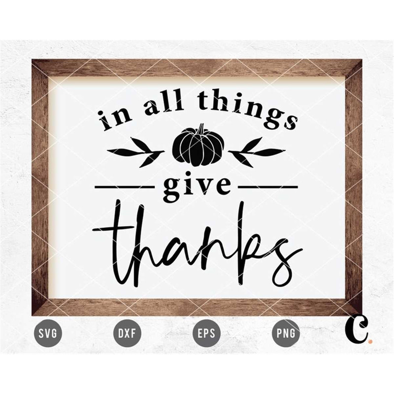 MR-128202323233-in-all-things-give-thanks-svg-cuttable-file-for-cricut-cameo-image-1.jpg
