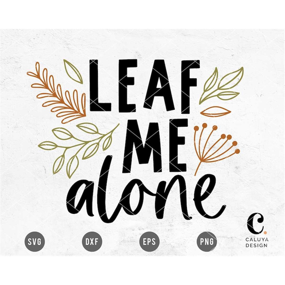 MR-128202334453-leaf-me-alone-svg-cuttable-file-for-cricut-cameo-silhouette-image-1.jpg