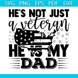 he's not just a veteran he is my dad svg, veteran svg, military svg, wounded svg