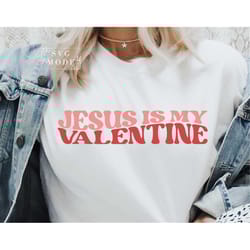 jesus is my valentine svg png pdf, jesus valentine svg, valentine svg, jesus svg, christian svg, hello valentine svg, be