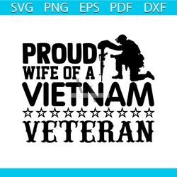 proud wife of a vietnam veteran svg, veteran svg, military svg, world war svg, american flag svg