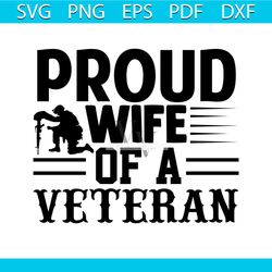 proud wife of a veteran svg, veteran svg, proud svg, world war svg, wife svg, us army svg, freedom svg