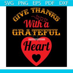 give thanks with a grateful svg, thanksgiving svg, thankful svg, grateful svg