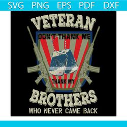 veteran don't thank me svg, veteran svg, military svg, brother svg, american flag svg