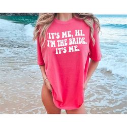 comfort colors it's me, hi. i'm the bride. its me. shirt, gift for bride, funny bride shirt, engagement gift, retro groo