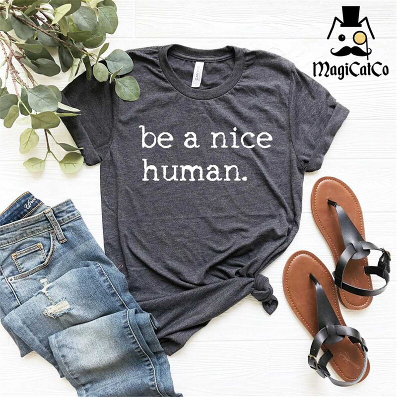MR-128202383724-be-a-nice-human-shirt-women-shirt-be-kind-shirt-be-nice-image-1.jpg