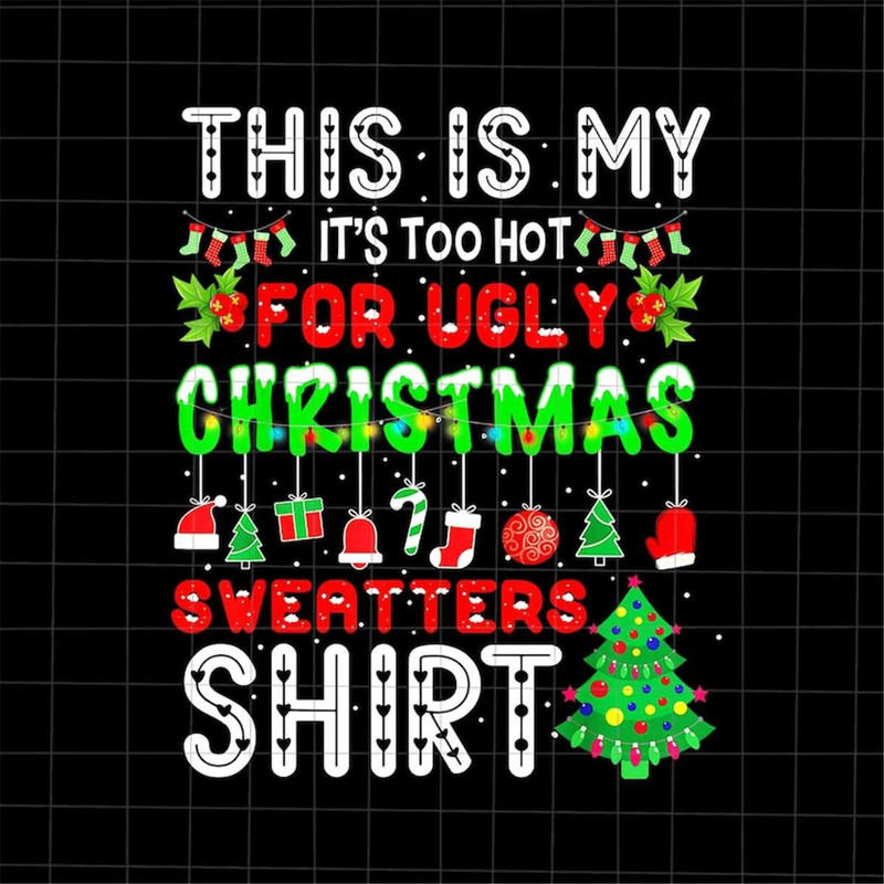 MR-128202384151-this-is-my-its-too-hot-for-ugly-christmas-sweaters-shirt-image-1.jpg