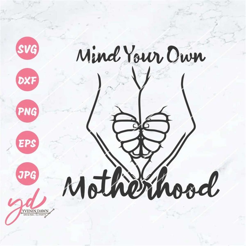 MR-128202385942-mind-your-own-motherhood-svg-mothers-day-svg-mom-mama-image-1.jpg