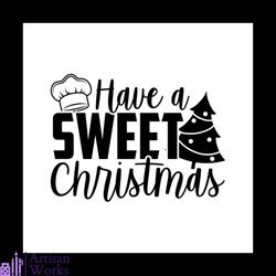 have a sweet christmas svg, christmas svg, christmas cookies svg