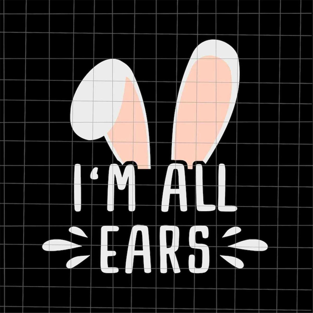 MR-12820239625-im-all-ears-svg-funny-easter-day-svg-kid-easter-day-image-1.jpg