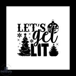 let's get lit christmas svg, christmas svg, lets get lit svg, pine tree svg